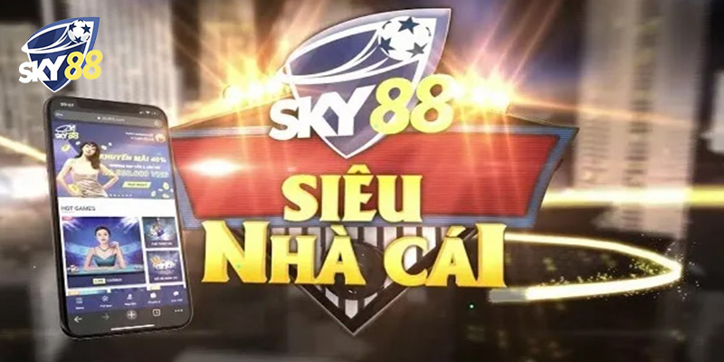 Hướng Dẫn Sky88 - Đầy Đủ, Chi Tiết Và Dễ Hiểu Nhất Cho Tân Thủ